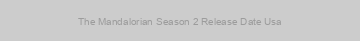 The Mandalorian Season 2 Release Date Usa
